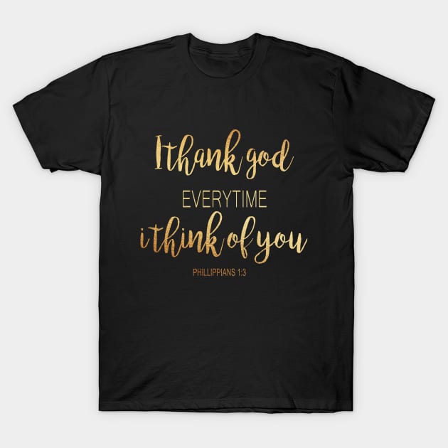 I thank god every time i think of you T-Shirt by Dhynzz
